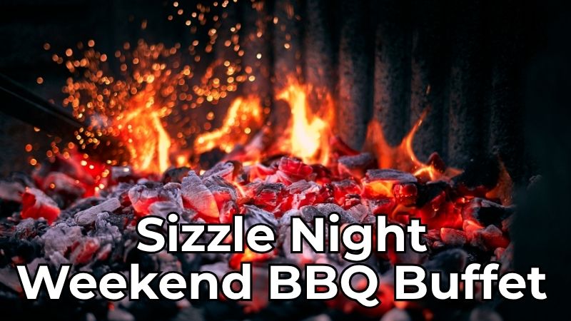 Sizzle Night Weekend BBQ Buffet Dinner