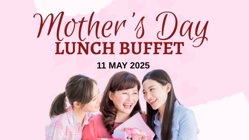 Mother's Day Lunch Buffet at Cinta Terrace Restaurant