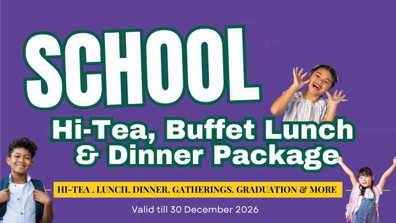 School Hi-Tea, Buffet Lunch  & Dinner Package 2026