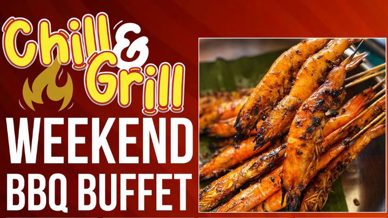 CHILL & GRILL WEEKEND BBQ BUFFET (May and June 2025)